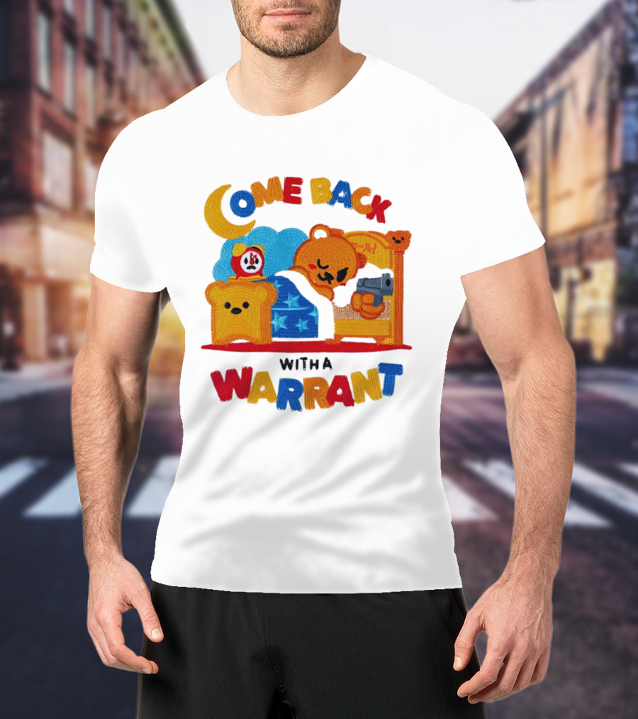 Come Back With A Warrant Bear Bedroom Embroidery T-Shirt
