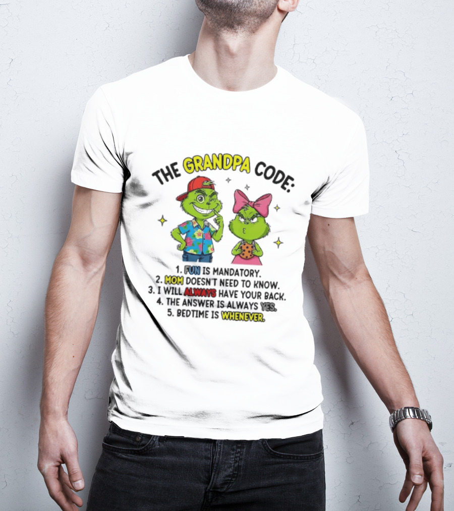 The Grandpa Code Fun Is Mandatory Mom Doesn't Need To Know Always Have Your Back The Answer Is Always Yes Bedtime Is Whenever T-Shirt