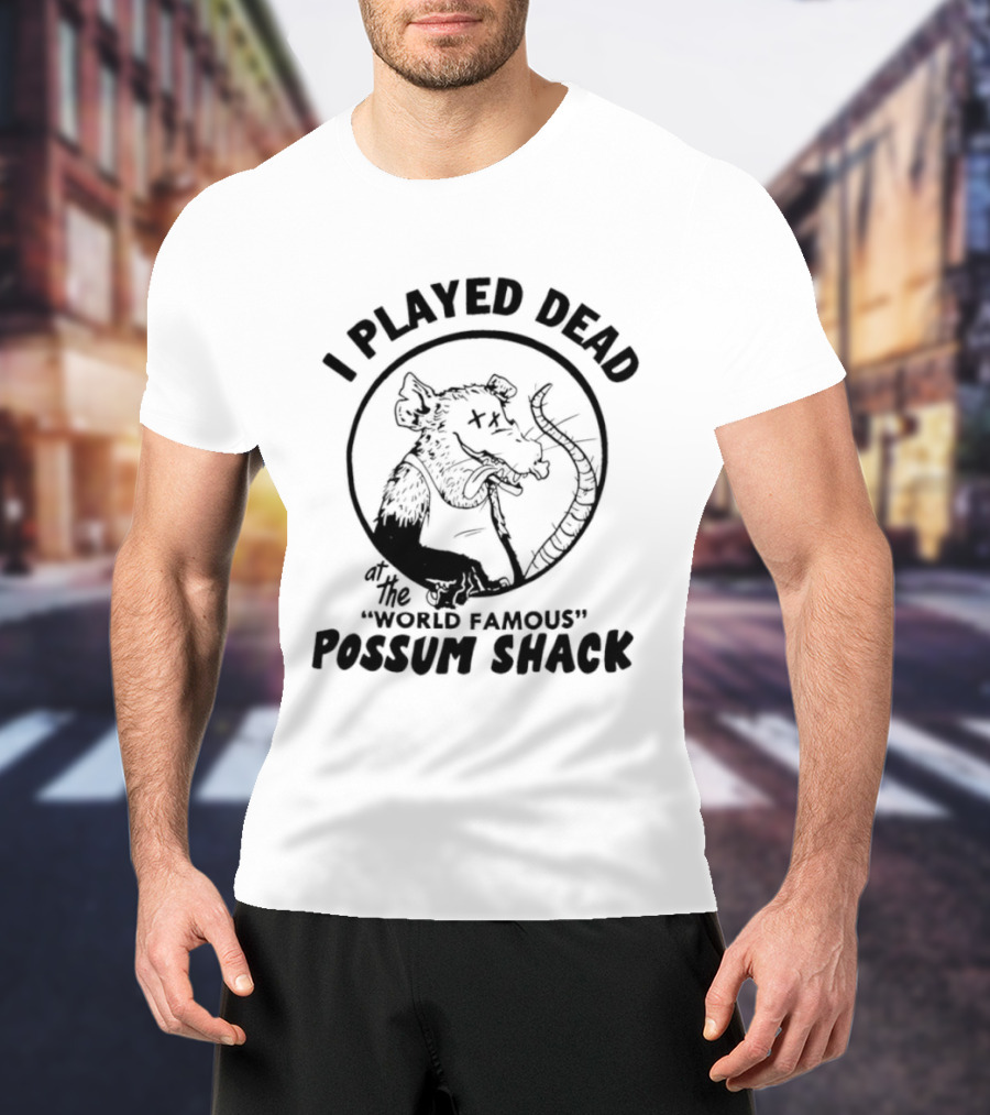 I Played Dead At The World Famous Possum Shack Possum Drawing T-Shirt