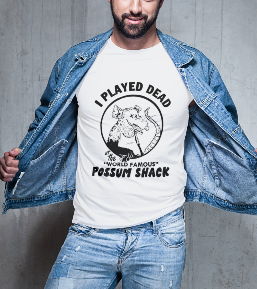 I Played Dead At The World Famous Possum Shack Possum Drawing T-Shirt