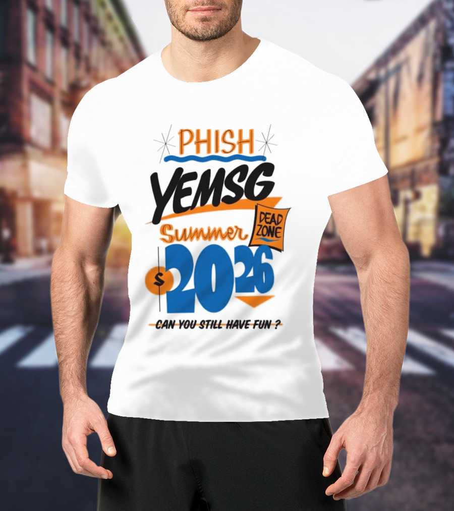 PHISH YEMSG Summer 2026 Dead Zone Can You Still Have Fun T-Shirt