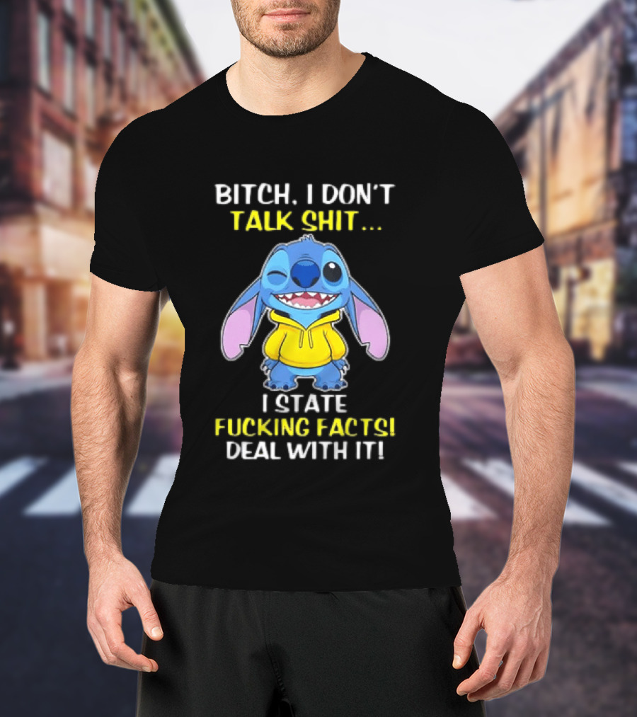 Bitch I Don't Talk Shit I State Fucking Facts Deal With It Stitch Winking Yellow T-Shirt