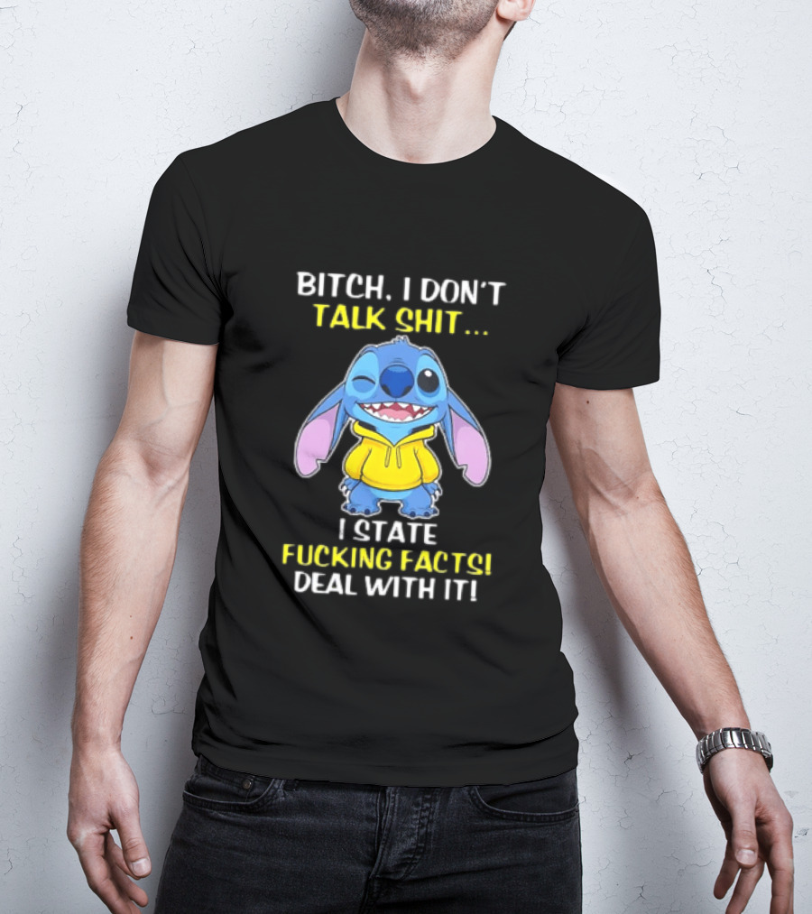 Bitch I Don't Talk Shit I State Fucking Facts Deal With It Stitch Winking Yellow T-Shirt