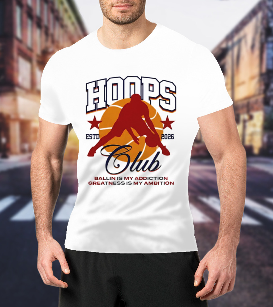 Hoops Club ESTD 2026 Ballin Is My Addiction Greatness Is My Ambition T-Shirt