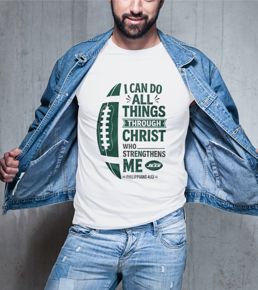 NY Jets I Can Do All Things Through Christ Who Strengthens Me Philippians 4 13 T-Shirt