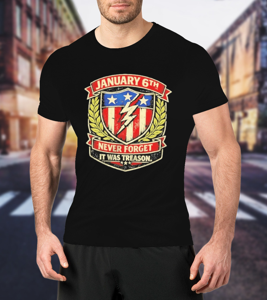 January 6th Never Forget It Was Treason Stars Stripes Lightning Shield T-Shirt