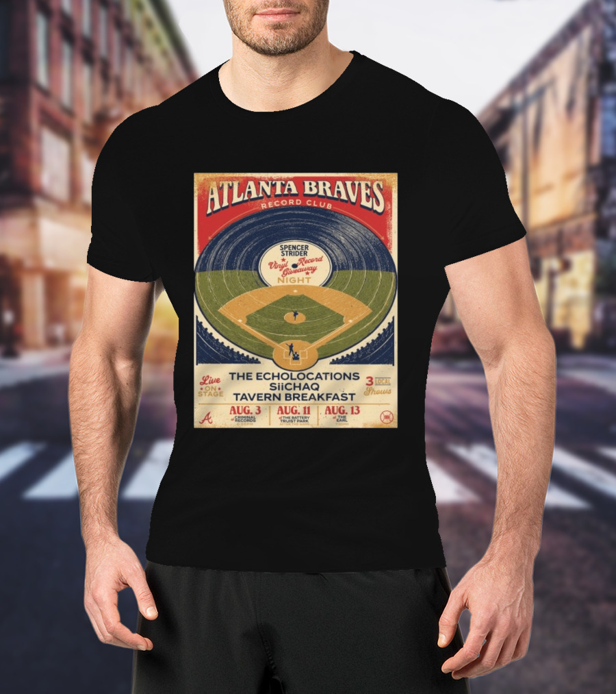 Atlanta Braves Record Club Spencer Strider Vinyl Record Giveaway Night The Echolocations Siichaq Tavern Breakfast Live Local Shows August T-Shirt
