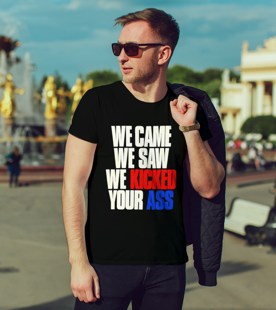 We Came We Saw We Kicked Your Ass Retro Bold Empowerment T-Shirt
