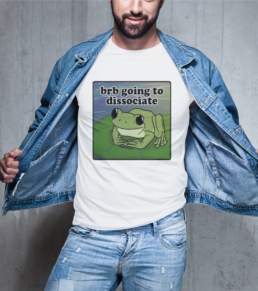 Brb Going To Dissociate Frog Meme Sad T-Shirt