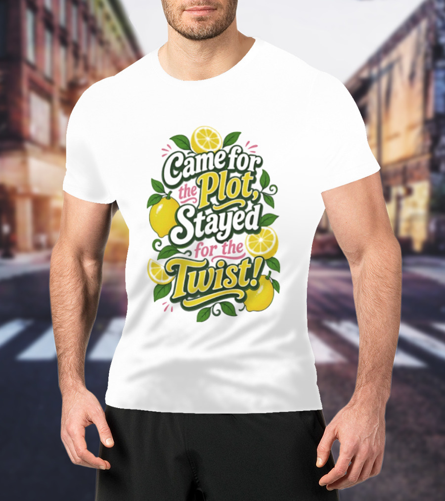 Came For The Plot Stayed For The Twist Lemon T-Shirt