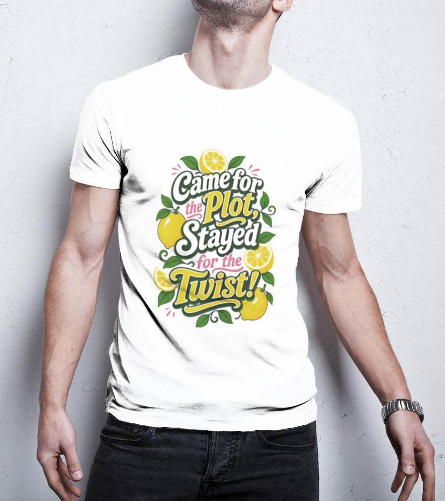 Came For The Plot Stayed For The Twist Lemon T-Shirt