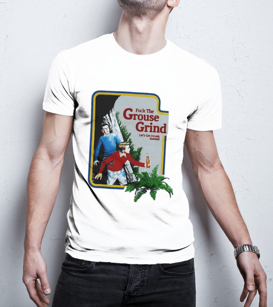 Fuck The Grouse Grind Let's Get Drunk Instead Retro Adventure Scene T-Shirt