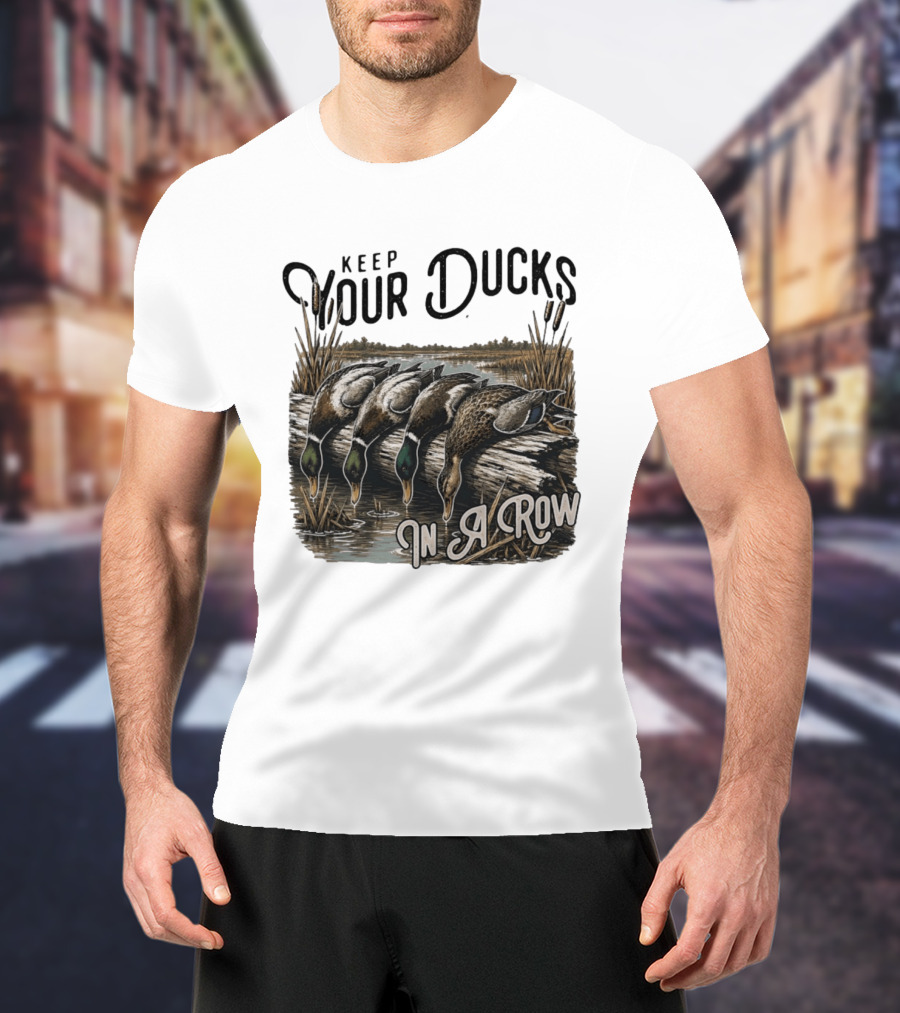 Keep Your Ducks In A Row Duck Hunting Scene T-Shirt
