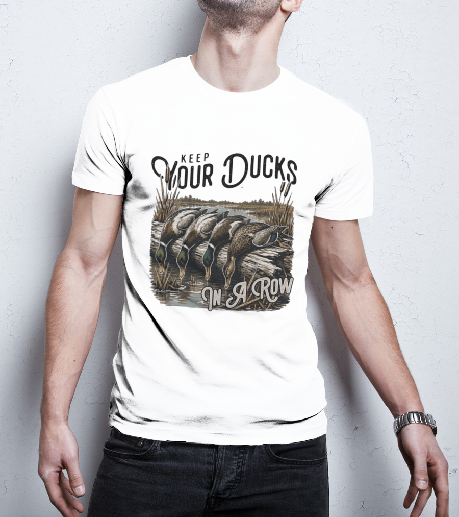 Keep Your Ducks In A Row Duck Hunting Scene T-Shirt