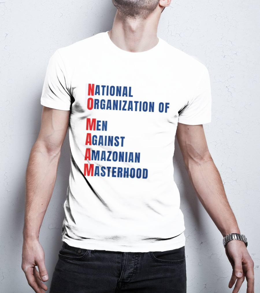 National Organization Of Men Against Amazonian Masterhood Abbreviation T-Shirt