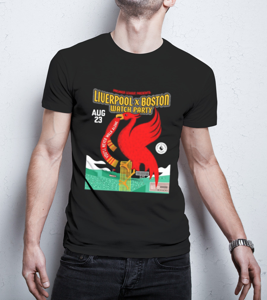 Liverpool X Boston Party At Fenway Park Aug 23 You'll Never Walk Alone T-Shirt