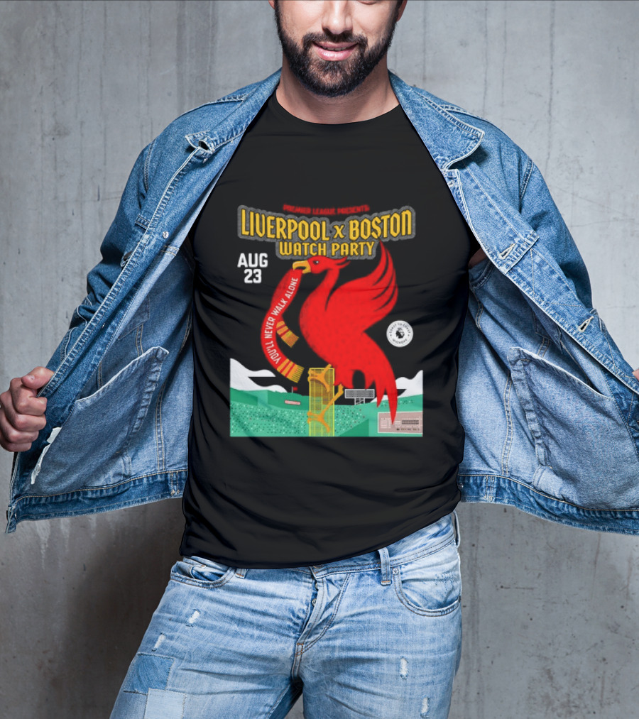 Liverpool X Boston Party At Fenway Park Aug 23 You'll Never Walk Alone T-Shirt