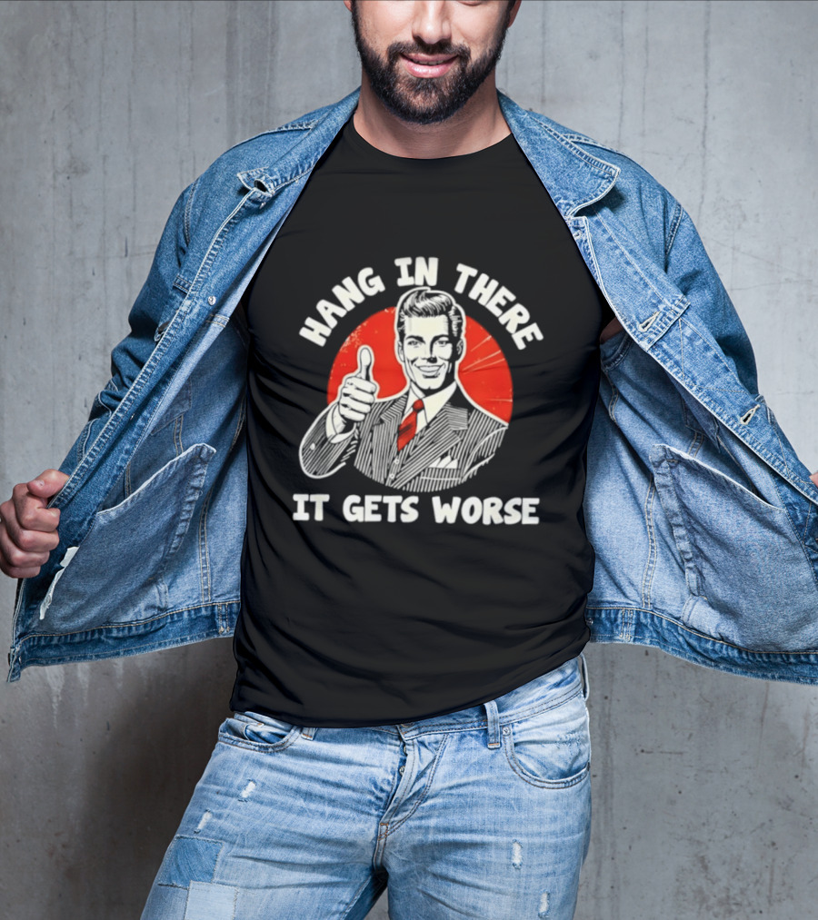 Hang In There It Gets Worse Thumbs Up Man Retro Red Circle T-Shirt