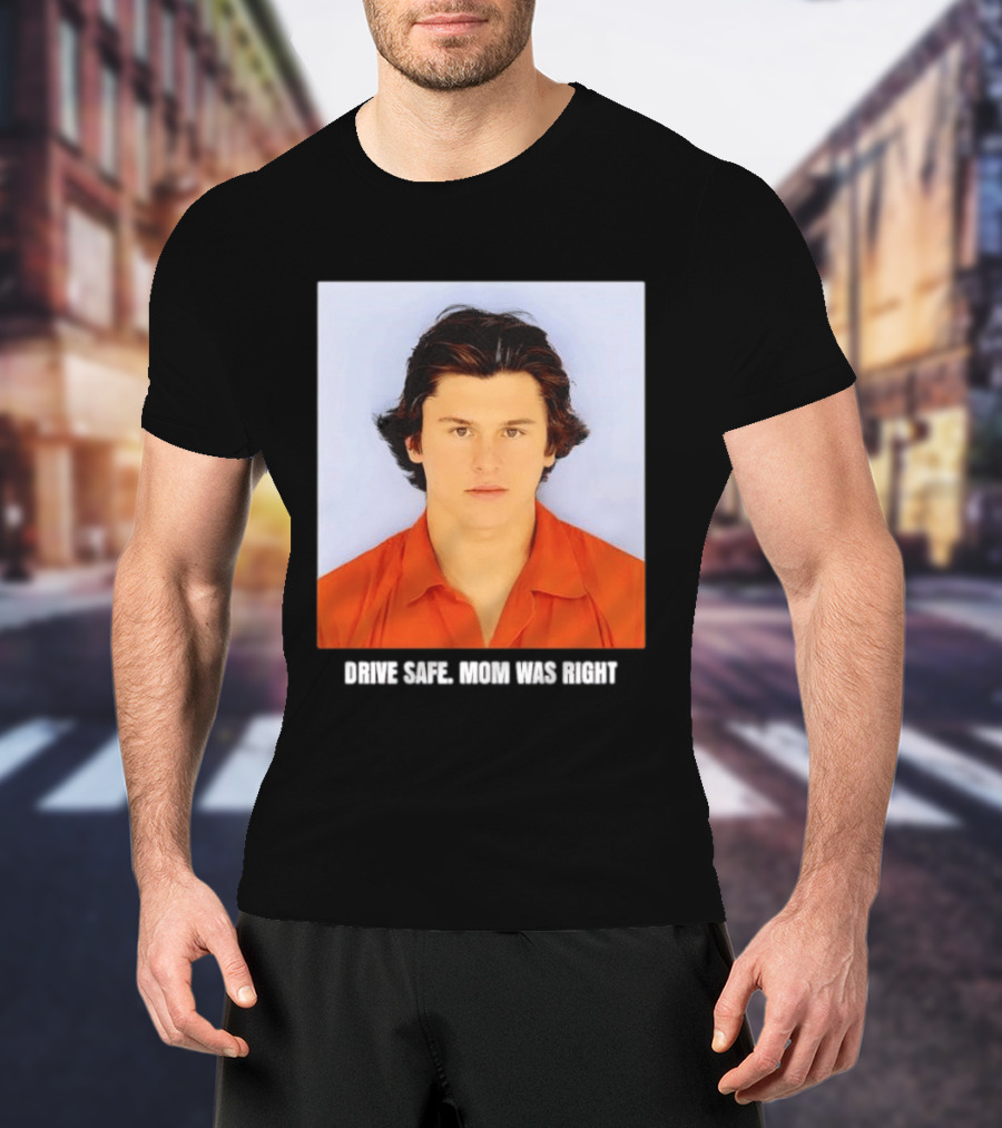 Cameron Herrin Drive Safe Mom Was Right T-Shirt
