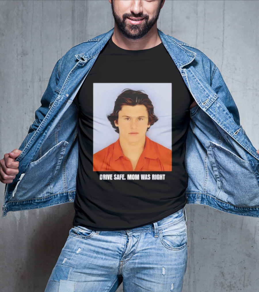 Cameron Herrin Drive Safe Mom Was Right T-Shirt