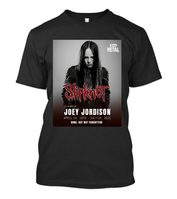 Slipknot Joey Jordison In Memoriam 1975 2021 Gone But Not Forgotten Keep Metal T-Shirt