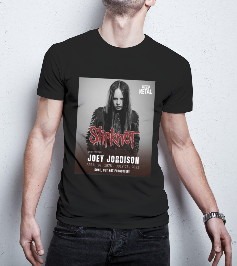 Slipknot Joey Jordison In Memoriam 1975 2021 Gone But Not Forgotten Keep Metal T-Shirt
