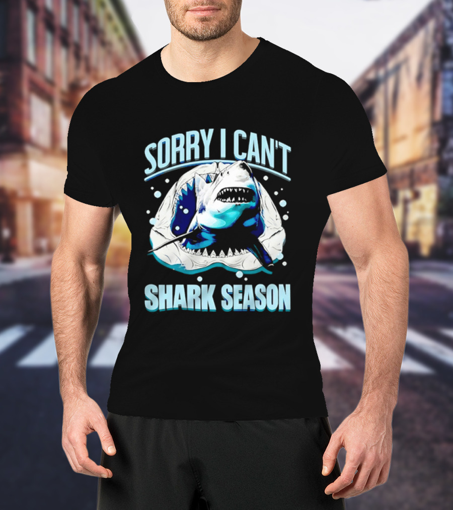 Sorry I Can't Shark Season Shark Lover Ocean T-Shirt
