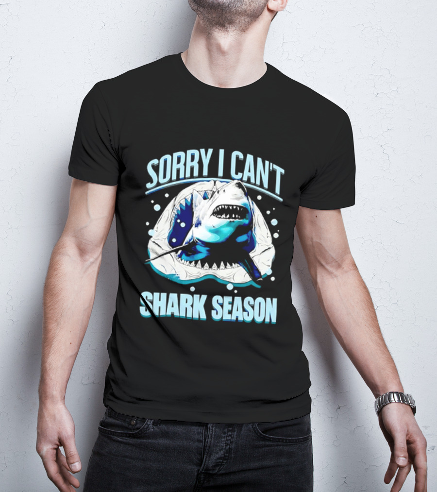 Sorry I Can't Shark Season Shark Lover Ocean T-Shirt