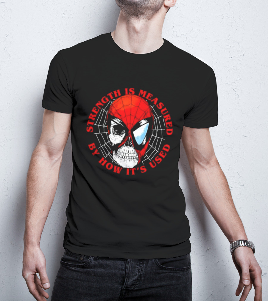 Spider Man Marvel Strength Is Measured By How It's Used T-Shirt