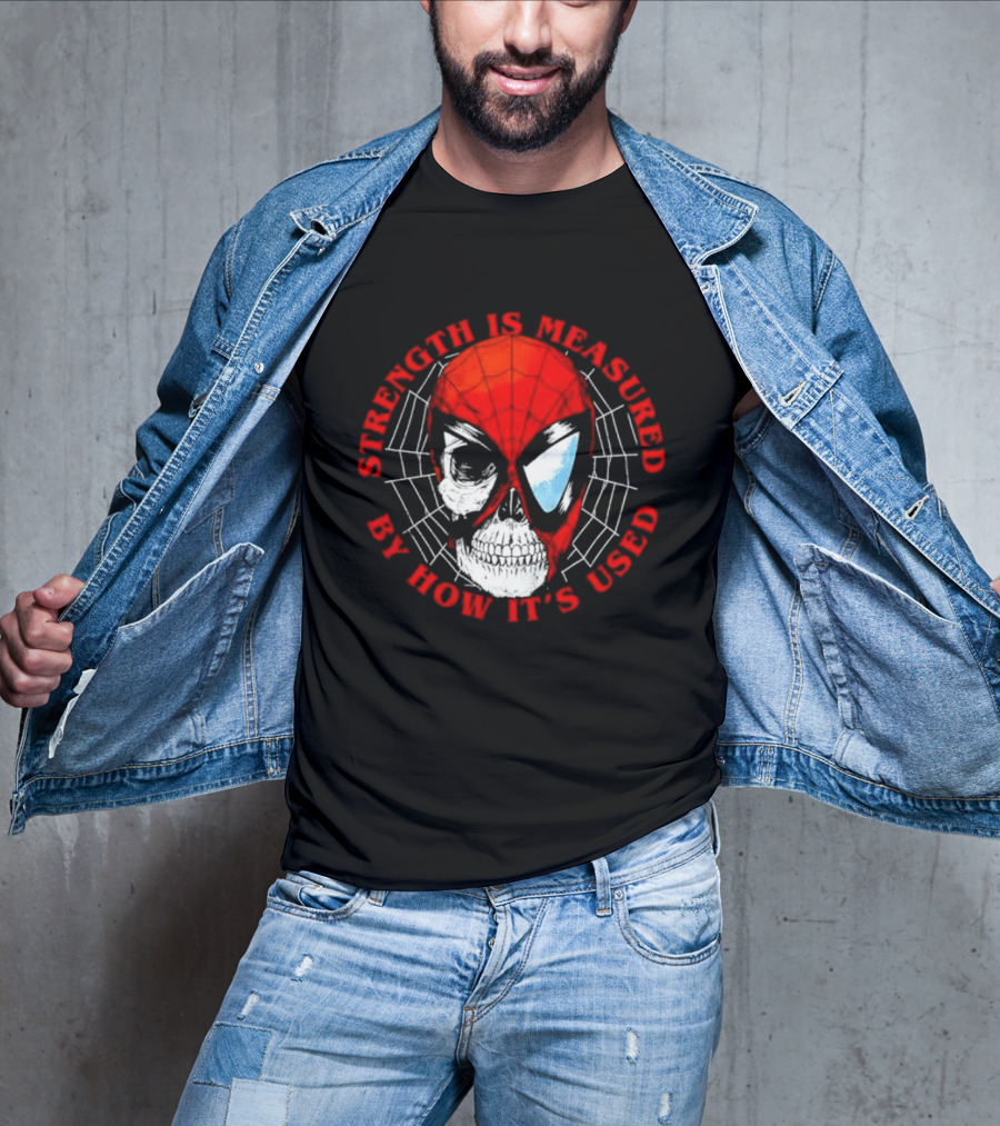 Spider Man Marvel Strength Is Measured By How It's Used T-Shirt