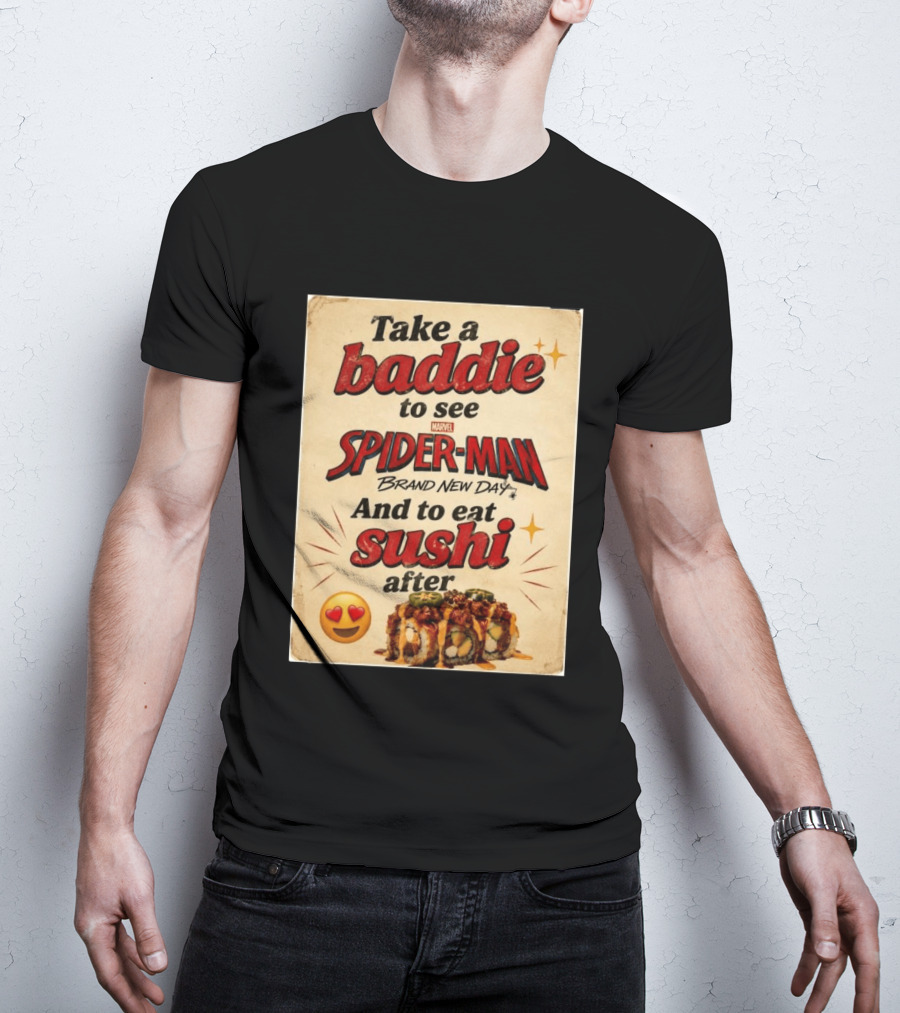 Take Baddie To See Spider Man Brand New Day And Eat Sushi After T-Shirt