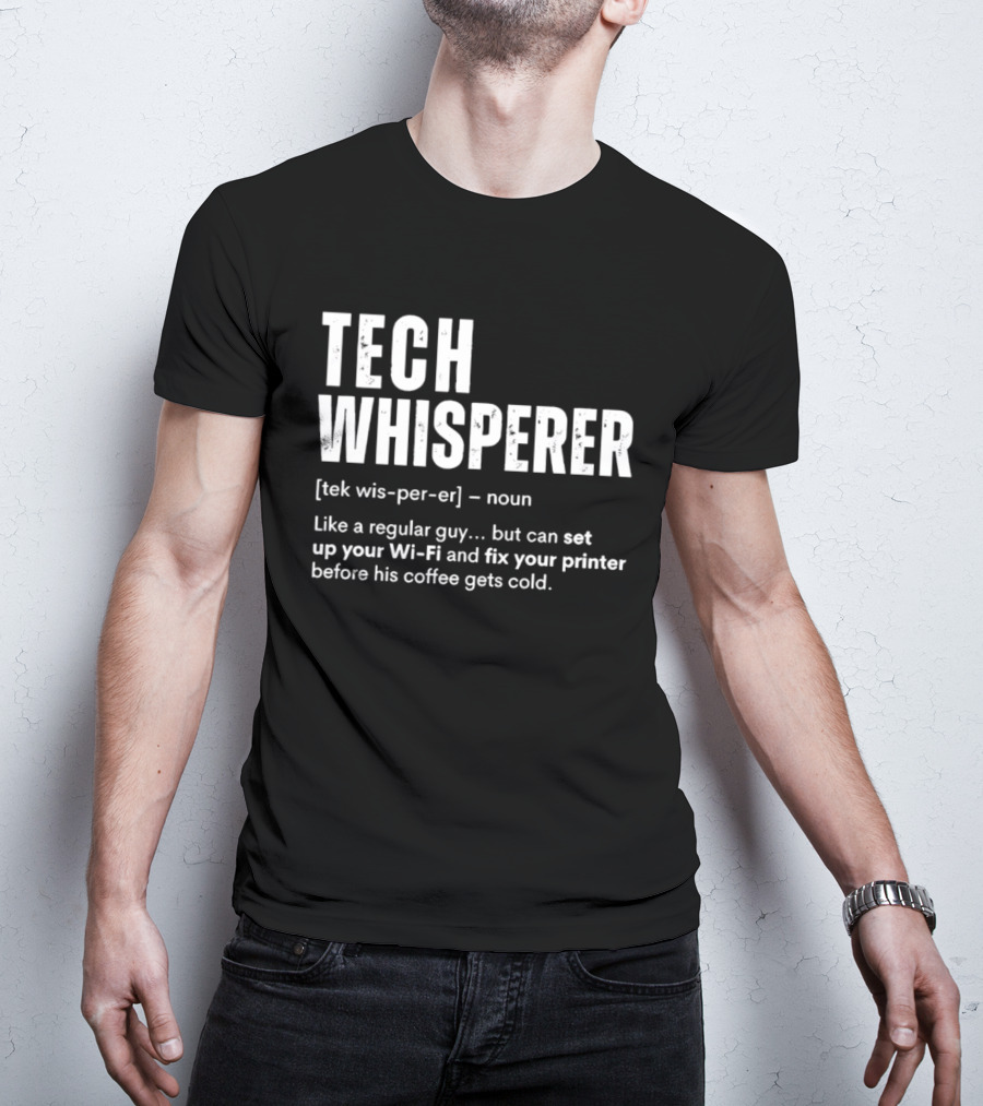 Tech Whisperer Definition Set Up Wi Fi Fix Printer Before Coffee Gets Cold T-Shirt