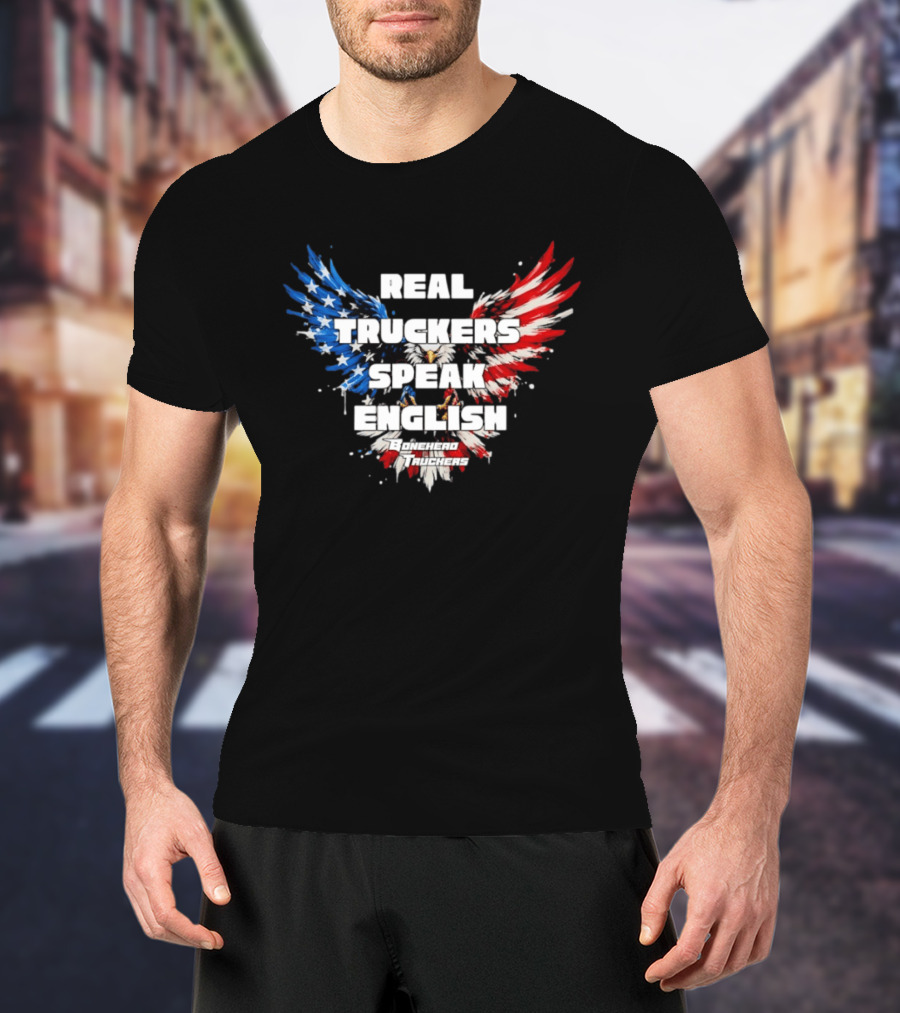 Real Truckers Speak English Bonehead Truckers Patriotic Eagle Wings T-Shirt