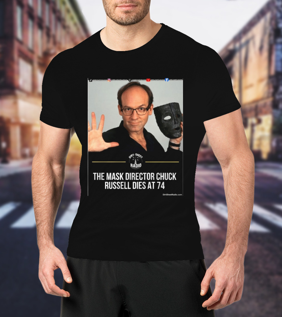 The Mask Director Chuck Russell Dies At 74 Dirt Sheet Radio T-Shirt