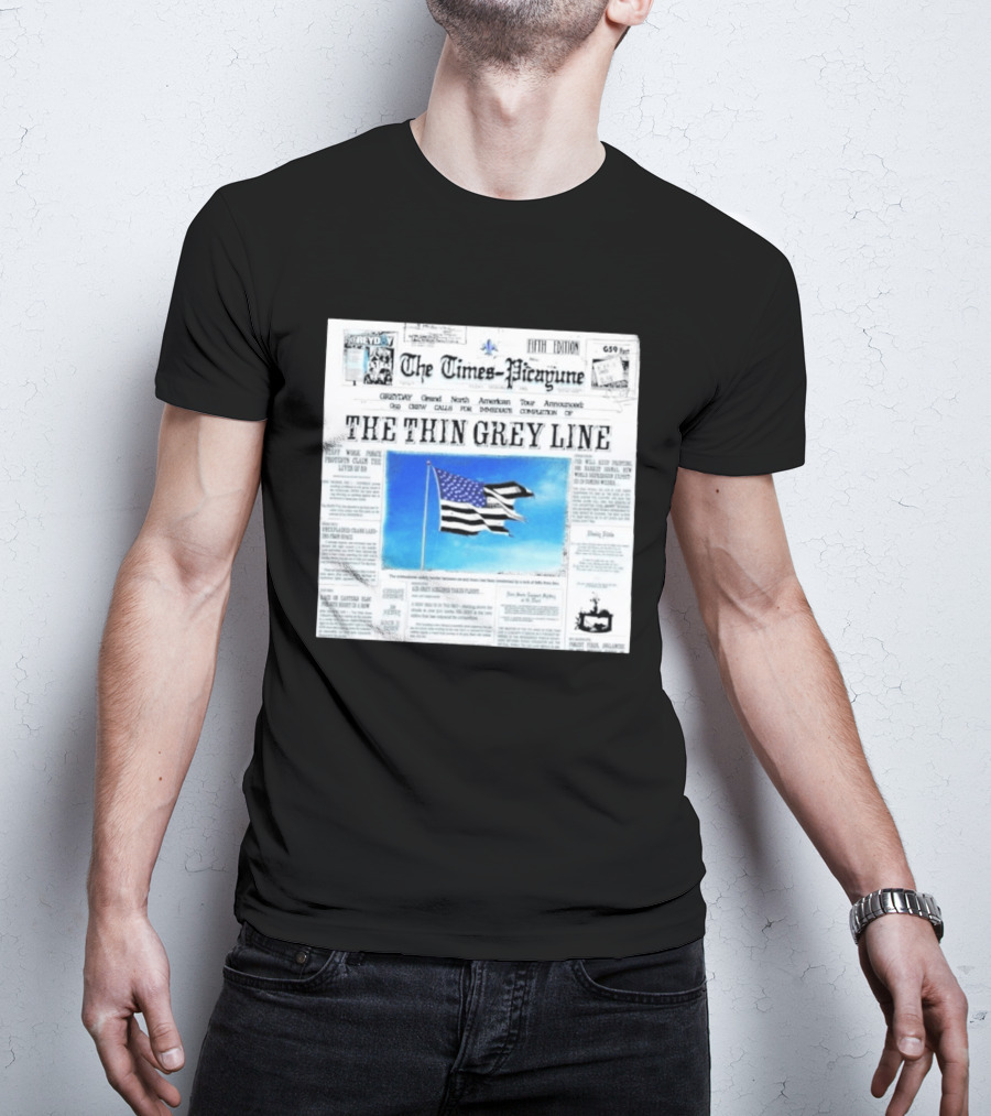 The Times Picayune Fifth Edition The Thin Grey Line American Flag T-Shirt