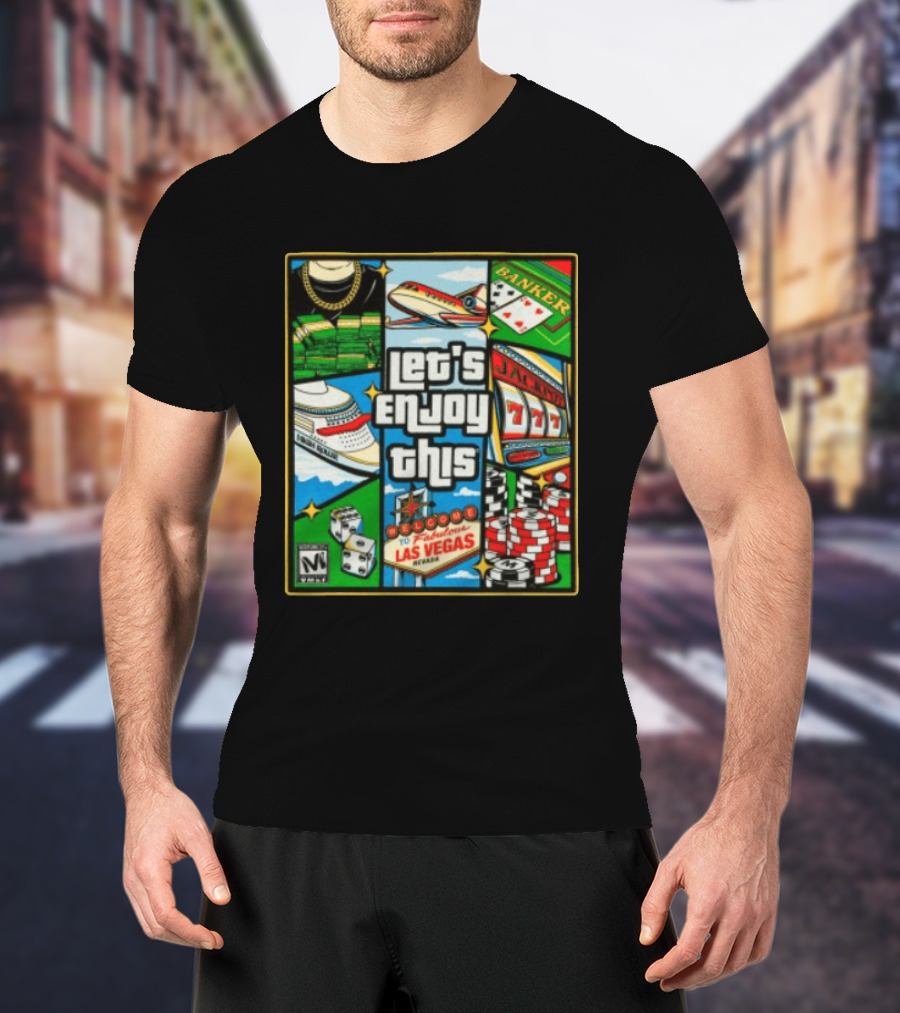 Let's Enjoy This Welcome To Fabulous Las Vegas Jackpot 777 Casino Fun T-Shirt
