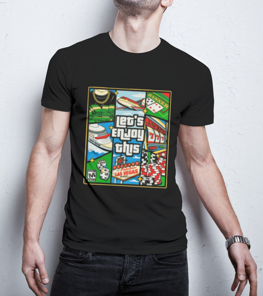 Let's Enjoy This Welcome To Fabulous Las Vegas Jackpot 777 Casino Fun T-Shirt