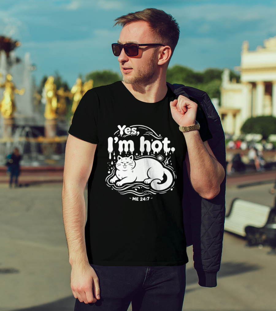 Yes I'm Hot Cat Me 24 7 Summer Humor T-Shirt