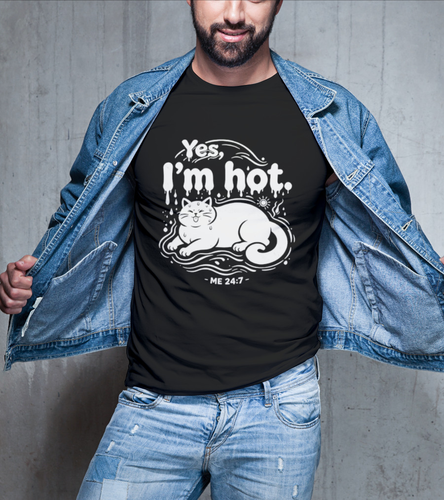 Yes I'm Hot Cat Me 24 7 Summer Humor T-Shirt