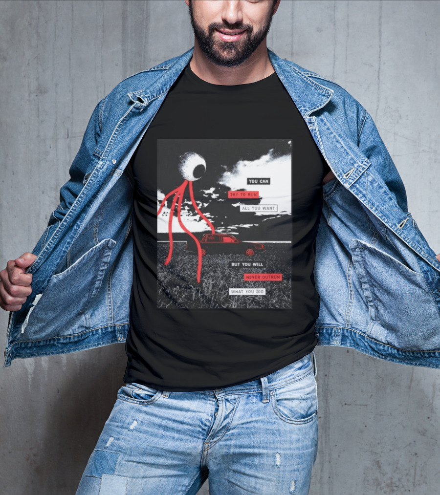 You Can Try To Run All You Want Strange Eye But You Will Never Outrun What You Did T-Shirt