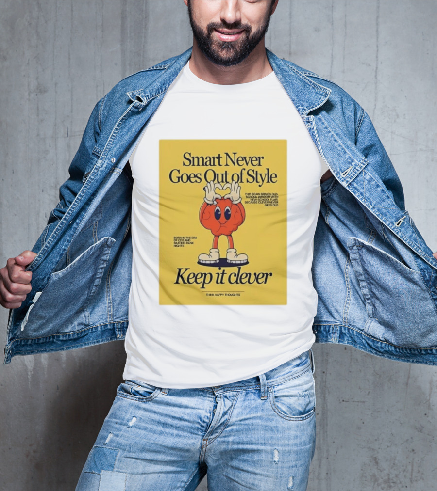Smart Never Goes Out Of Style Keep It Clever T-Shirt