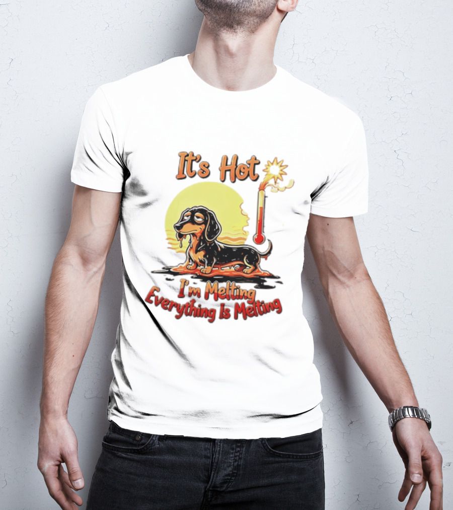 Dachshund It's Hot I'm Melting Everything Is Melting Thermometer Sun T-Shirt