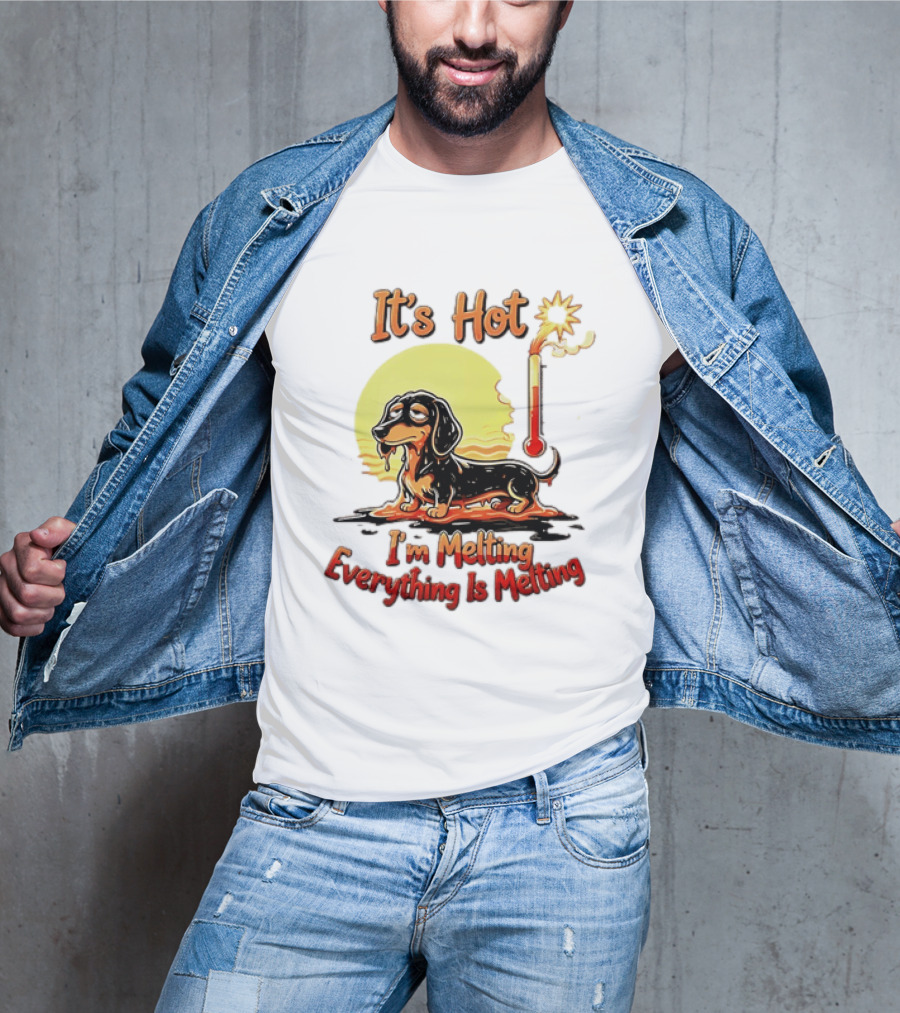 Dachshund It's Hot I'm Melting Everything Is Melting Thermometer Sun T-Shirt
