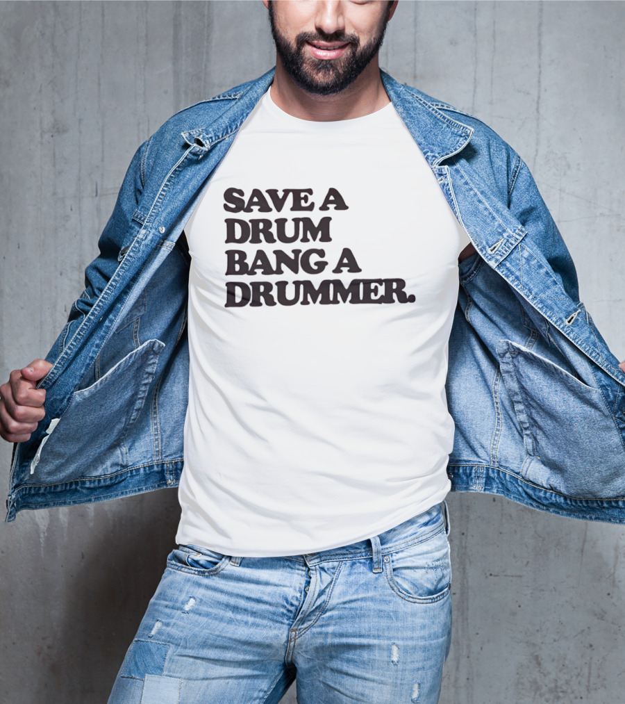 Save A Drum Bang A Drummer Drums Percussion T-Shirt