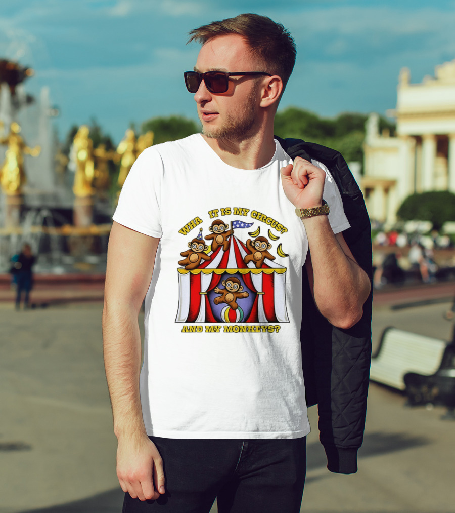 What It Is My Circus And My Monkeys Monkey Tent Party T-Shirt