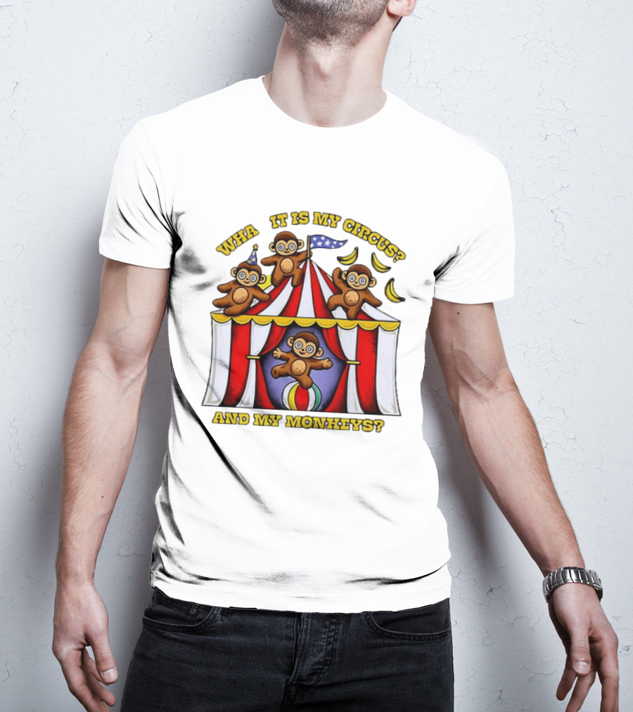 What It Is My Circus And My Monkeys Monkey Tent Party T-Shirt