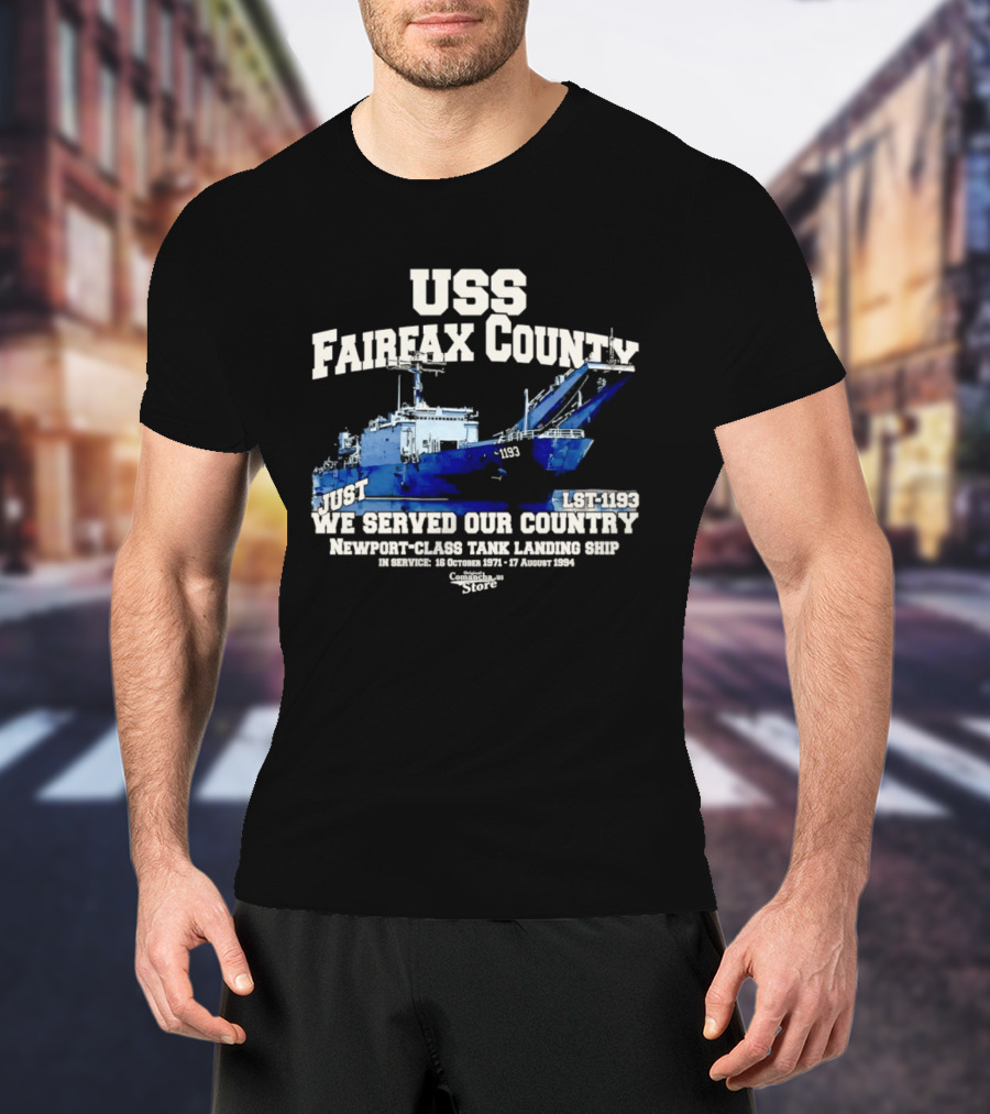 USS Fairfax County LST 1193 Newport Class Tank Landing Ship We Served Our Country Vietnam 26 January 1972 17 August 1994 T-Shirt