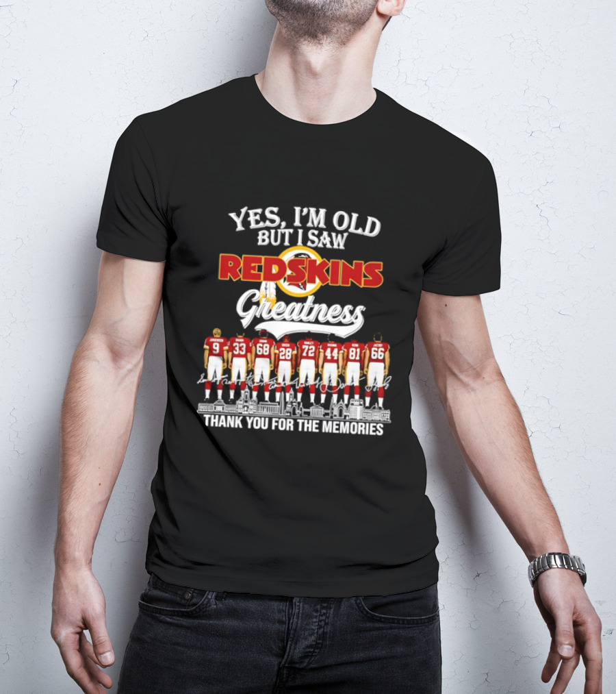 Yes I'm Old But I Saw Redskins Greatness Jurgensen Baugh Grimm Green Manley Riggins Monk Jacoby Thank You For The Memories T-Shirt