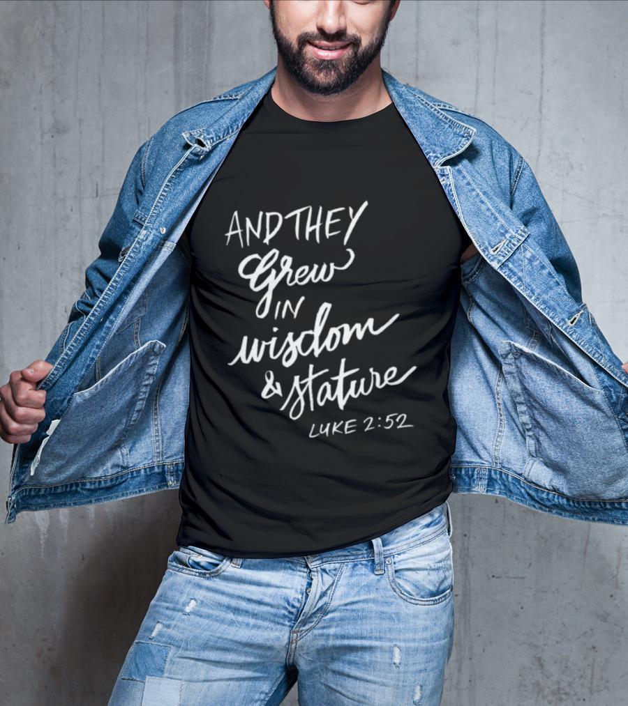 2819 Store Feed My Lambs Crew And They Grew In Wisdom & Stature Luke 2:52 T-Shirt