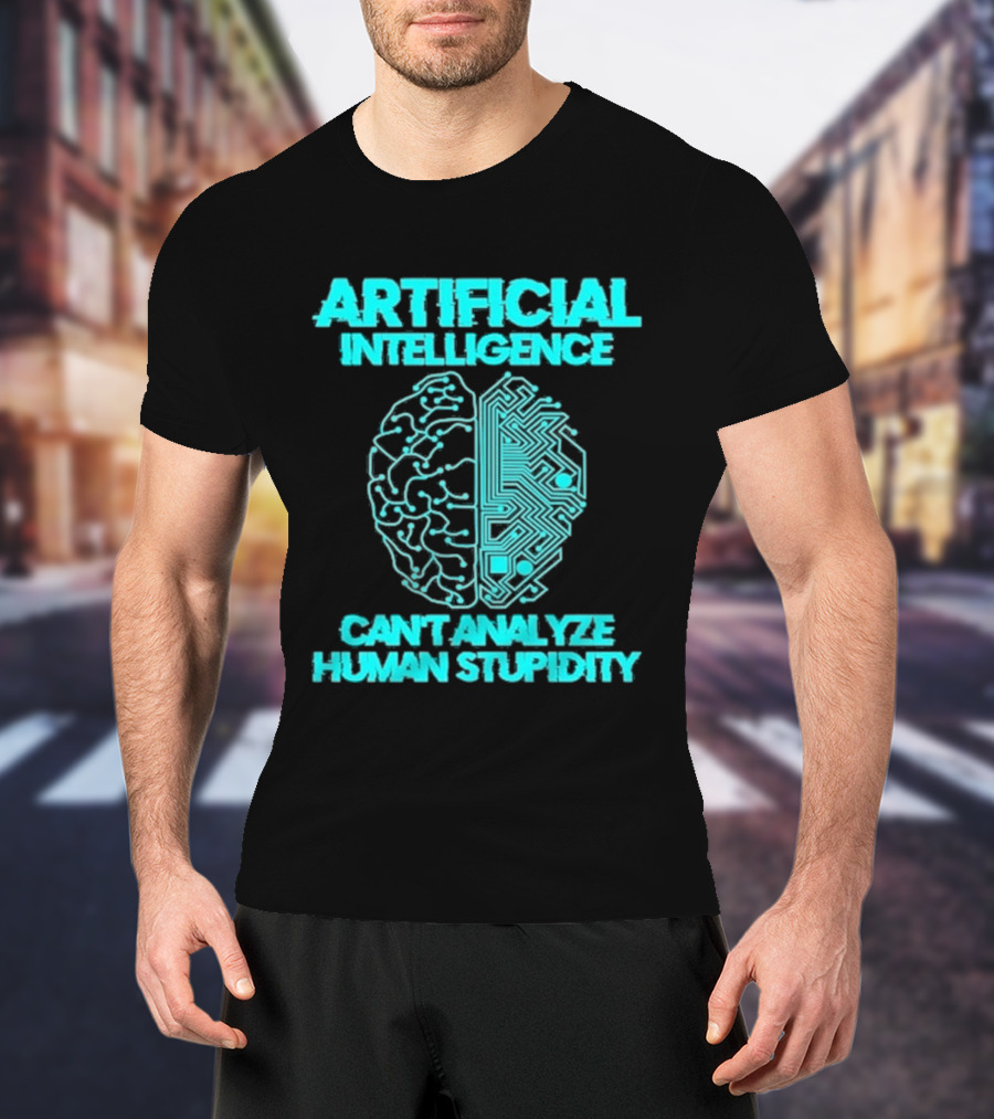 Artificial Intelligence Circuit Brain Can't Analyze Human Stupidity T-Shirt